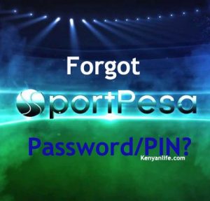 Forgot Sportpesa Password, Pin, How to change sportpesa password and pin, Online via sms, Sportpesa Pin Recovery, How to get Sportpesa Password, Password Reset, I forgot Sportpesa pin please help