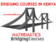 Mathematics Bridging Courses in Kenya - Maths, KU, NIBS, Bandari, MKU, Zetech, Egerton, KMTC, UON, TSC, Braeburn, KIMC, TUK, Maseno, Moi, JUAT, MMUST